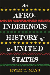 A Review of An Afro-Indigenous History of the United States
